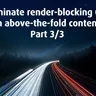 Eliminate render-blocking CSS in above-the-fold content, Part 3/3