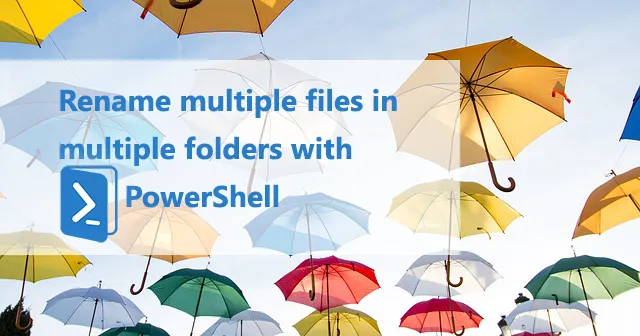Rename multiple files in multiple folders with PowerShell