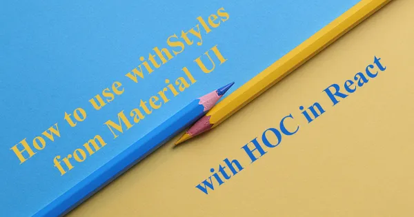 How to use withStyles from Material UI with HOC in React